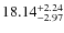 $ 18.14^{\rm + 2.24}_{- 2.97}$