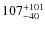 $107^{\rm +101}_{-40}$