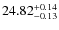 $24.82^{\rm + 0.14}_{- 0.13}$