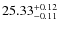 $25.33^{\rm + 0.12}_{- 0.11}$