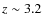 $z\sim3.2$