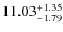 $ 11.03^{\rm + 1.35}_{- 1.79}$
