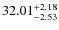 $ 32.01^{\rm + 2.18}_{- 2.53}$
