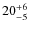 $20^{\rm +6}_{-5}$