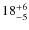 $18^{\rm +6}_{-5}$