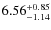 $ 6.56^{\rm + 0.85}_{- 1.14}$