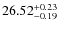 $26.52^{\rm + 0.23}_{- 0.19}$