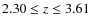 $2.30\leq z\leq 3.61$
