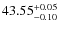 $\rm 43.55_{-0.10}^{+0.05}$
