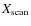 $X_{\rm scan}$