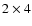 $2\times 4$
