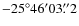$-25^{\circ}46'03\rlap{.}''2$