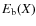 $E_{{\rm b}}(X)$
