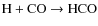 $\rm {H} + \rm {CO} \rightarrow \rm {HCO}$