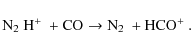 \begin{displaymath}
\mbox{\rm {N$_{2}$ H$^{+}$ }} + \mbox{\rm {CO}} \rightarrow \mbox{\rm {N$_{2}$ }} + \mbox{\rm {HCO$^{+}$ }} .
\end{displaymath}