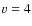 $\varv = 4$
