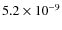 $5.2\times10^{-9}$