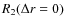 $R_{2}(\Delta r = 0)$