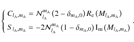\begin{displaymath}\left\{
\begin{array}{l@{\quad}l}
C_{l_{\rm A},m_{\rm A}}={\m...
..._{l_{\rm A},m_{\rm A}}\right)
\end{array}\right. \!\!\!\!\!\!.
\end{displaymath}