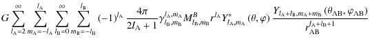 $\displaystyle G\sum_{l_{\rm A}=2}^{\infty}\sum_{m_{\rm A}=-l_{\rm A}}^{l_{\rm A...
...ft(\theta_{\rm AB},\varphi_{\rm AB}\right)}{r_{\rm AB}^{l_{\rm A}+l_{\rm B}+1}}$