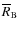 ${\overline R}_{\rm B}$