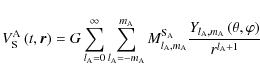 \begin{displaymath}V_{\rm S}^{\rm A}\left(t,\vec r\right)=G\sum_{l_{\rm A}=0}^{\...
...\rm A},m_{\rm A}}\left(\theta,\varphi\right)}{r^{l_{\rm A}+1}}
\end{displaymath}