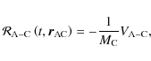 \begin{displaymath}{\mathcal R}_{{\rm A}-{\rm C}}\left(t,\vec r_{\rm AC}\right)=-\frac{1}{M_{\rm C}}V_{\rm A-\rm C} ,
\end{displaymath}