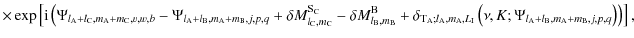 $\displaystyle \times\exp\left[{\rm i}\left(\Psi_{l_{\rm A}+l_{\rm C},m_{\rm A}+...
...nu,K;\Psi_{l_{\rm A}+l_{\rm B},m_{\rm A}+m_{\rm B},j,p,q}\right)\right)\right],$
