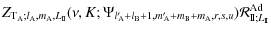 $\displaystyle Z_{{\rm T}_{\rm A}; l_{\rm A},m_{\rm A},L_{\rm I\!I}}(\nu,K;\Psi_...
... A}+m_{\rm B}+m_{\rm A},r,s,u}){\mathcal R}_{{\rm I\!I}; L_{\rm I\!I}}^{\rm Ad}$