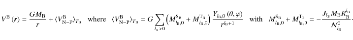 \begin{displaymath}V^{\rm B}\left(\vec r\right)=\frac{GM_{\rm B}}{r}+\langle V^{...
...m B} R_{\rm B}^{l_{\rm B}}}{{\mathcal N}_{l_{\rm B}}^{0}}\cdot
\end{displaymath}