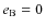 $e_{\rm B}=0$