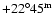 $+22^\circ 45^{\rm m}$