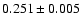$0.251\pm0.005$