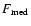 $F_{\rm med}$