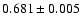 $0.681\pm 0.005 $