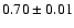 $0.70\pm 0.01 $