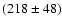 $(218 \pm 48)$