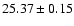 $25.37\pm0.15$