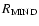 $R_{\rm MIND}$