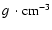 $g~\cdot {\rm cm}^{-3}$