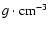 $g\cdot {\rm cm}^{-3}$