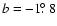 $b = -1\hbox{$.\!\!^\circ$ }8$