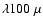 $\lambda 100~\mu$