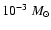 $10^{-3}~M_{\odot}$
