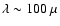$\lambda \sim 100~\mu$