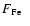 $F_{\rm Fe~~}$