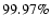 $99.97 \%$