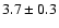 $3.7\pm0.3 $