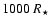 $1000~R_\star$