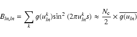 \begin{displaymath}B_{ln,ln} = \sum_k g(u_{ln}^k){\rm sin}^2~(2\pi u_{ln}^ks) \approx
\frac{N_{\rm c}}{2}\times\overline{g(u_{ln})}
\end{displaymath}